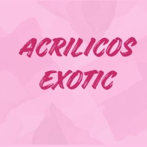 ACRÍLICOS EXOTIC