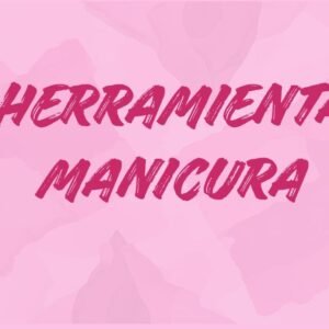 HERRAMIENTA Y ACCESORIOS MANICURA